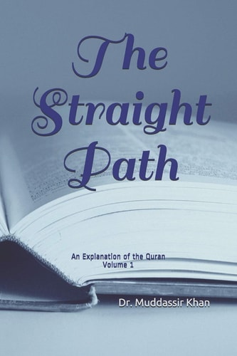 The Straight Path An Explanation of the Quran
