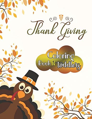 Thanksgiving Coloring Book for Toddlers Large Print Thanksgiving Coloring Book For Kids Age 4-8, Amazing Gift For Kids At Thanksgiving Day