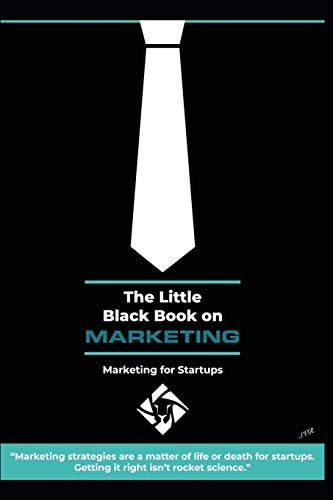The Little Black Book on Marketing Marketing for Startups