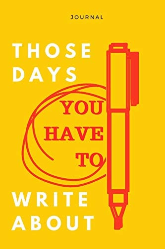 Those Days You Have to Write About