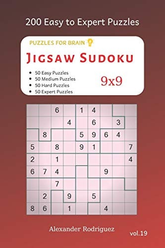 Puzzles for Brain - Jigsaw Sudoku 200 Easy to Expert Puzzles 9x9 Vol. 19