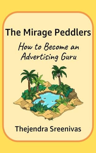 The Mirage Peddlers How to Become an Advertising Guru