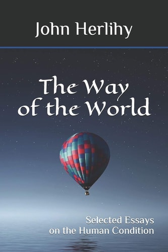 Way of the World Selected Essays on the Human Condition