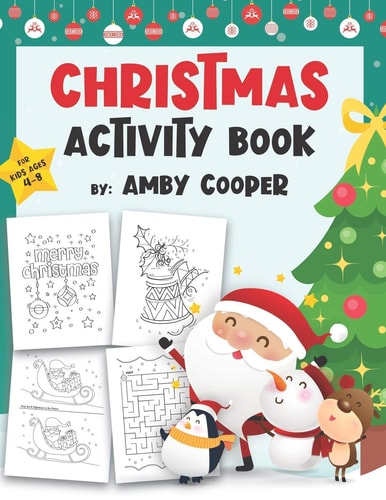 Christmas Activity Book for Kids Ages 4-8 Coloring Pages, Mazes, Dot to Dot Puzzles, and More Fun and Learning Holiday Activities for Kids (Activity Books for Preschool and School-Age Children)