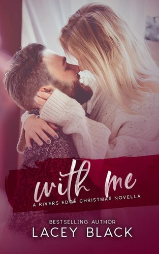 With Me A Rivers Edge Christmas Novella