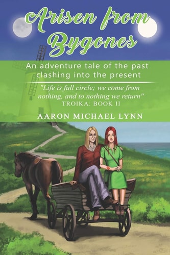 Arisen from Bygones An Adventure Tale of the Past Clashing Into the Present