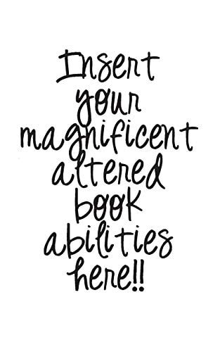 Insert Your Magnificent Altered Book Abilities Here!!