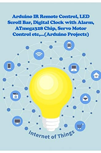 Arduino IR Remote Control, LED Scroll Bar, Digital Clock with Alarm, ATmega328 Chip, Servo Motor Control Etc, ...