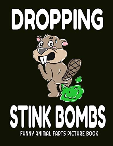 Dropping Stink Bombs Funny Animal Farts Picture Book Farts From Animals A to Z, Creatures Cutting The Cheese, 8.5" X 11 Picture Book for Boys Ages 4-12