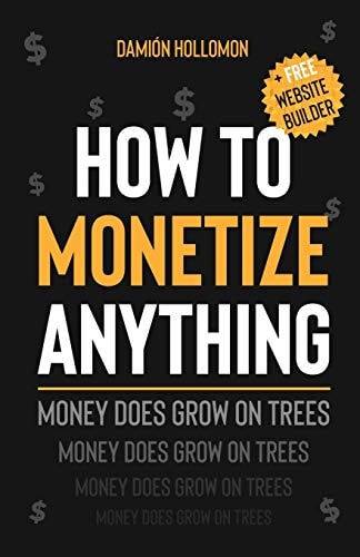 How To Monetize Anything Money Does Grow On Trees