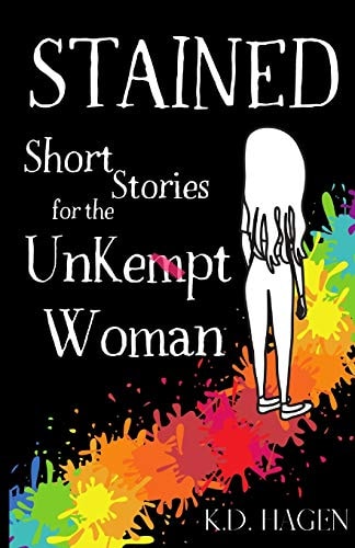 Stained Short Stories for the Unkempt Woman