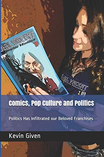 Comics, Pop Culture and Politics Politics Has Infiltrated Our Belove Franchises