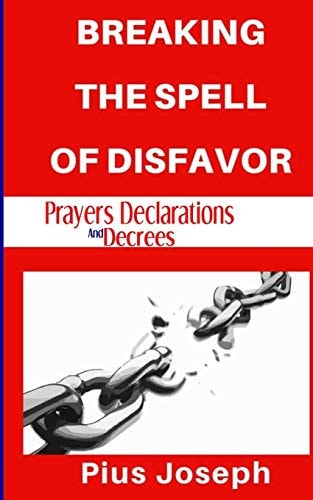 Breaking the Spell of Disfavour Prayers Declarations and Decrees