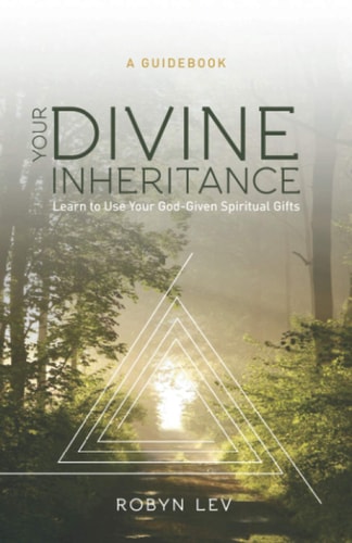 Your Divine Inheritance Learn to Use Your God-Given Spiritual Gifts