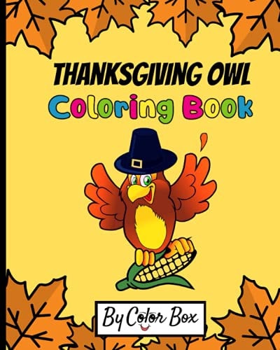 Thanksgiving Owl Coloring Book Fall Harvest Coloring Book Thanksgiving Holiday Designs, Pumpkins, Turkey And More, Holiday Coloring and Activity Book for Toddlers and Preschoolers