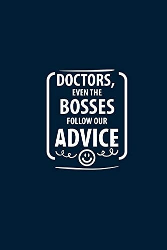 Doctors, Even The Bosses Follow Our Advice Doctor Appreciation & Thank You Gifts