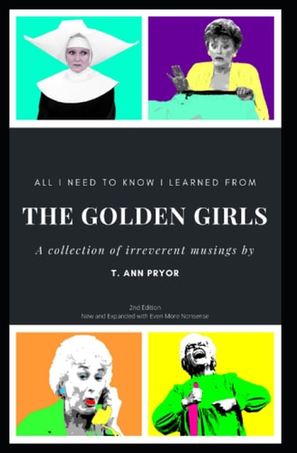 All I Need to Know I Learned from the Golden Girls 2nd Edition, Bigger, Better, Blanchier