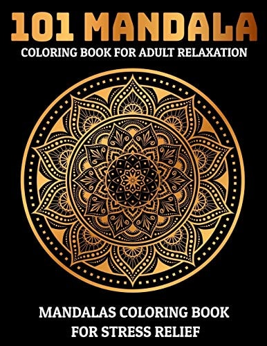 101 Mandala Coloring Book For Adult Relaxation Mandalas Coloring Book For Stress Relief: Relaxation Mandala Designs
