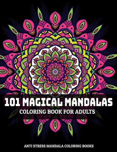 101 Magical Mandalas Coloring Book For Adults Anti Stress Mandala Coloring Books: Relaxation Mandala Designs