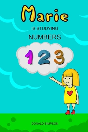 Marie Is Studying Numbers Educational Book For Kids, Numbers 1-30 (Book For Kids 2-6 Years)
