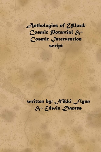 Anthologies of Ullord Cosmic Potential & Intervention
