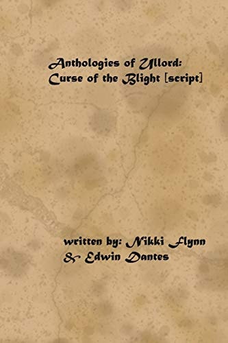 Anthologies of Ullord The Curse of the Blight (Script)