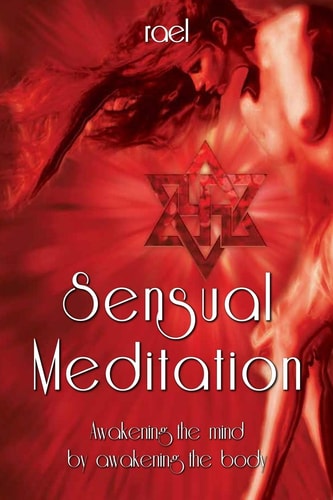 Sensual Meditation Awakening the Mind by Awakening the Body