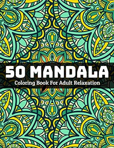 50 Mandala Coloring Book For Adult Relaxation Mandala Coloring Book for Stress Relieving
