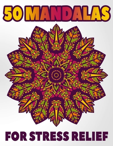 50 Mandalas For Stress Relief Mandala Coloring Books For Adults Stress Relieving Designs