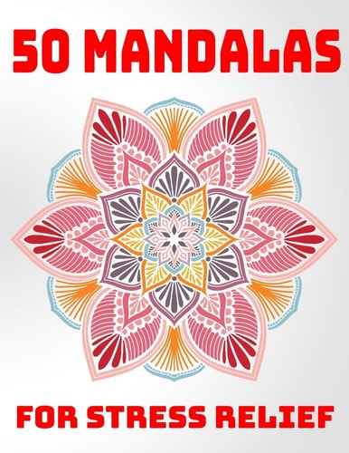50 Mandalas For Stress Relief Mandala Coloring Books For Adults Stress Relieving Designs