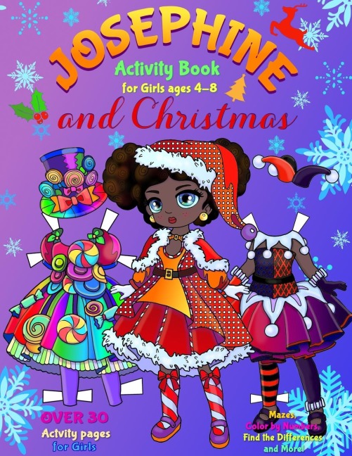 JOSEPHINE and CHRISTMAS: Activity Book for Girls ages 4-8: Paper Doll with the Dresses, Mazes, Color by Numbers, Match the Picture, Find the Differences, Trace, Find the Word and More!