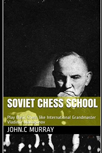 Soviet Chess School Play Basic Chess Like International Grandmaster Vladimir Makogonov