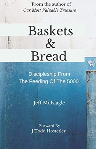 Baskets & Bread Discipleship From The Feeding Of The 5000
