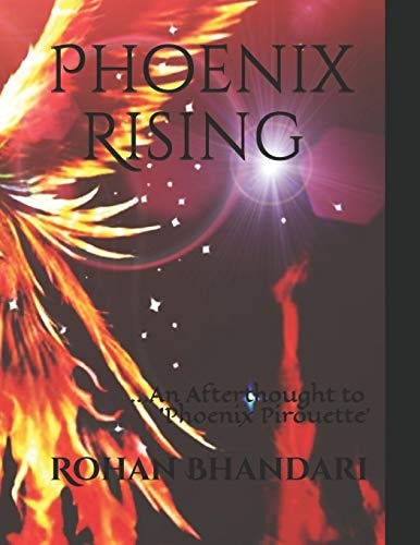 Phoenix Rising ...An Afterthought to 'Phoenix Pirouette'