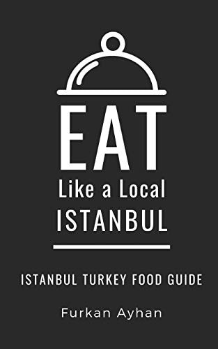 Eat Like a Local-Istanbul Istanbul Food Guide