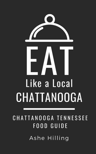 Eat Like a Local-Chattanooga Chattanooga Tennessee Food Guide