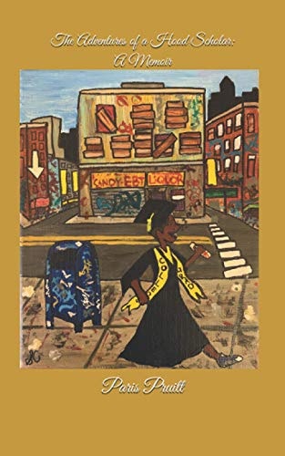 The Adventures of a Hood Scholar A Memoir