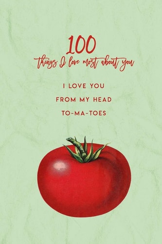 100 Things I Love About You I Love You From My Head To-Ma-Toes