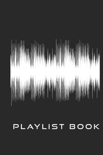 Playlist Book Playlist Book for DJs, Musicians, and Music Lovers (White on Black)