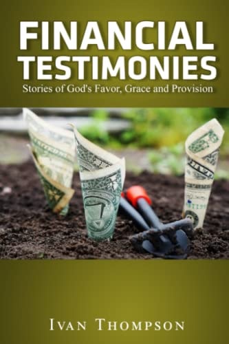 Financial Testimonies Stories of God's Favor, Grace and Provision