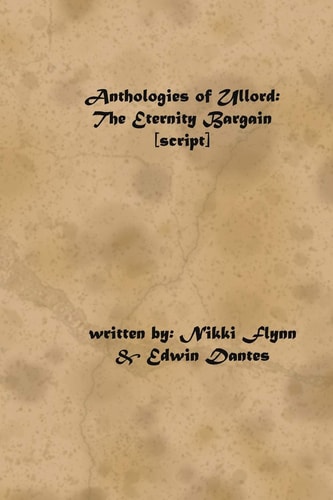 Anthologies of Ullord The Eternity Bargain Script