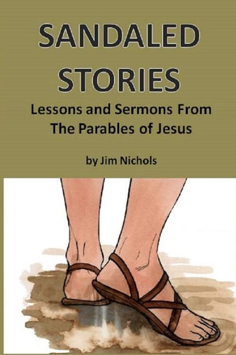 Sandaled Stories Lessons and Sermons From the Parables of Jesus