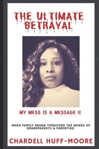 The Ultimate Betrayal My Mess Is a Message II: When Family Drama Threatens the Bonds of Grandparents and Parenting