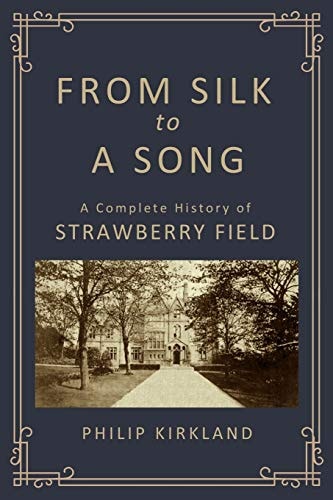 From Silk to a Song A Complete History of Strawberry Field