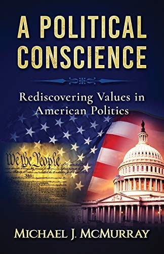 A Political Conscience Rediscovering Values in American Politics