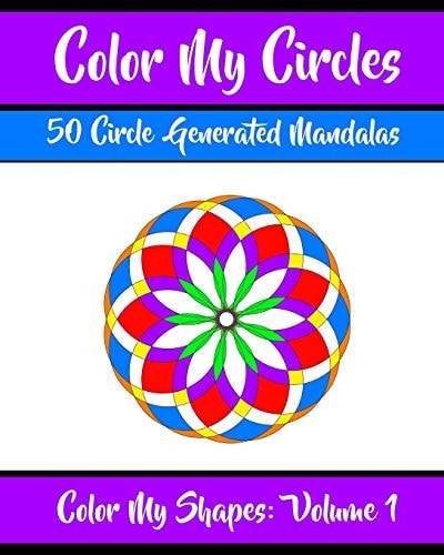 Color My Circles 50 Beautiful Mandala Circular Designs Coloring Book for Relaxation, Meditation, and Stress Relief
