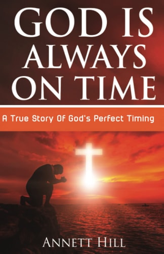 God Is Always On Time A True Story Of God's Perfect Timing