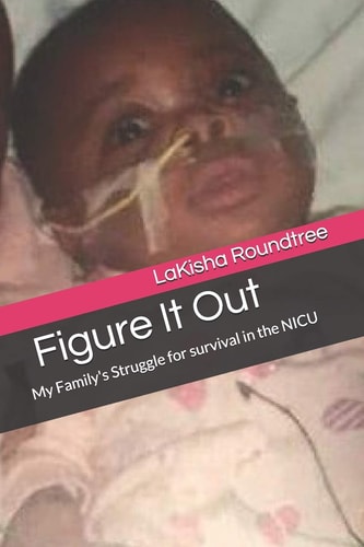 Figure It Out My Family's Struggle for Survival in the NICU