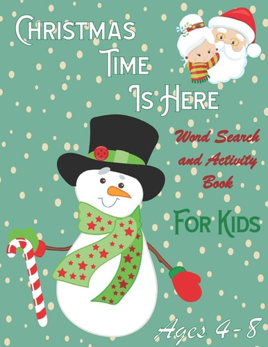 Christmas Time Is Here Word Search and Activity Book for Kids: Ages 4-8- Includes Holiday Themed Mazes and Children's Coloring Pages for Hours of Fun!