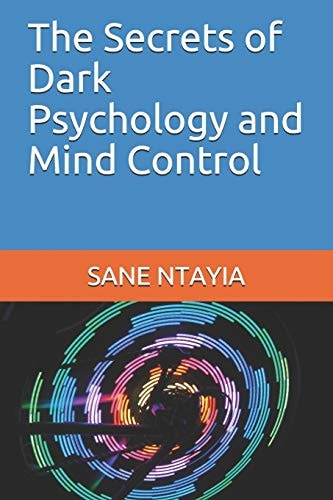 The Secrets of Dark Psychology and Mind Control